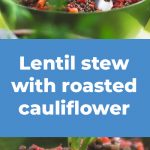Lentil stew with roasted cauliflower recipe